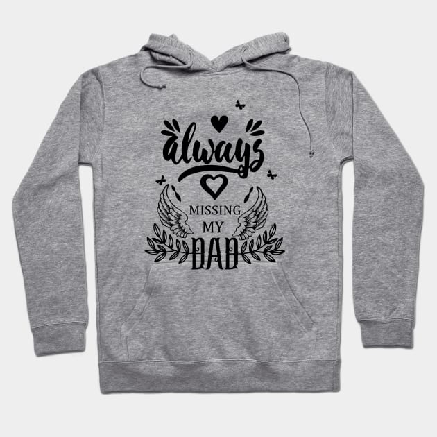 Always Missing My Dad | Fathers Day Gift Hoodie by artist369